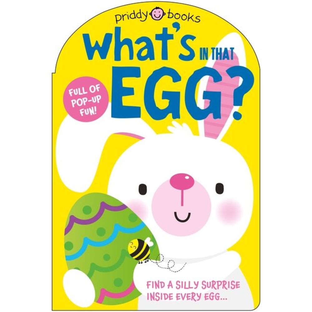 What's in That Egg? (Pop-Up Surprise!): An Easter Surprise Pop-Up Book -- Priddy